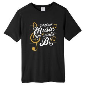 Without Music Life Would B Flat Ii Funny Music Quotes Tall Fusion ChromaSoft Performance T-Shirt