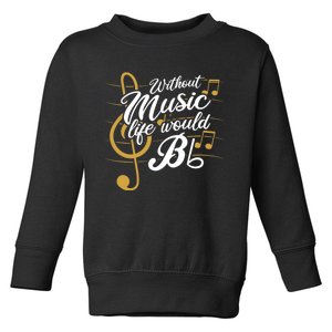 Without Music Life Would B Flat Ii Funny Music Quotes Toddler Sweatshirt