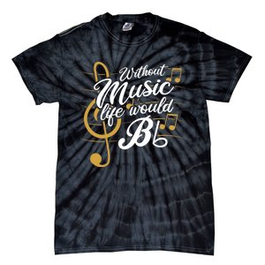 Without Music Life Would B Flat Ii Funny Music Quotes Tie-Dye T-Shirt