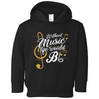 Without Music Life Would B Flat Ii Funny Music Quotes Toddler Hoodie