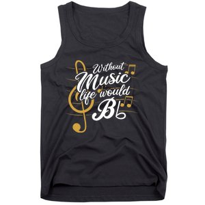 Without Music Life Would B Flat Ii Funny Music Quotes Tank Top