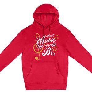 Without Music Life Would B Flat Ii Funny Music Quotes Premium Pullover Hoodie