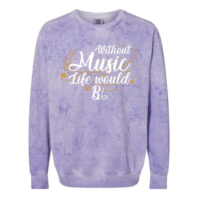 Without Music Life Would B Flat Ii Funny Music Quotes Lover Colorblast Crewneck Sweatshirt