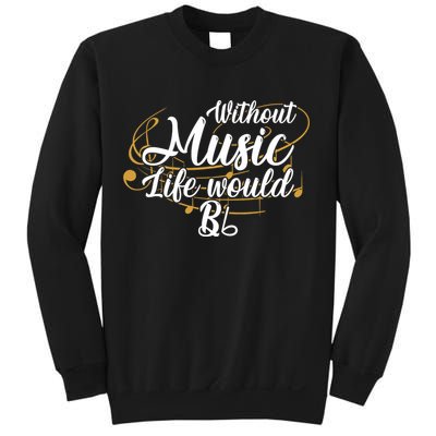 Without Music Life Would B Flat Ii Funny Music Quotes Lover Sweatshirt