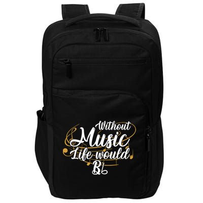 Without Music Life Would B Flat Ii Funny Music Quotes Lover Impact Tech Backpack