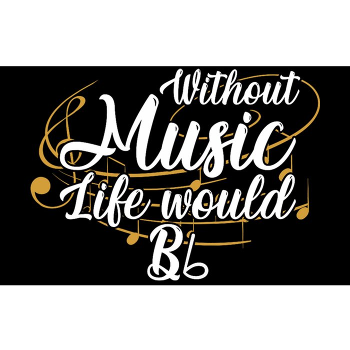 Without Music Life Would B Flat Ii Funny Music Quotes Lover Bumper Sticker