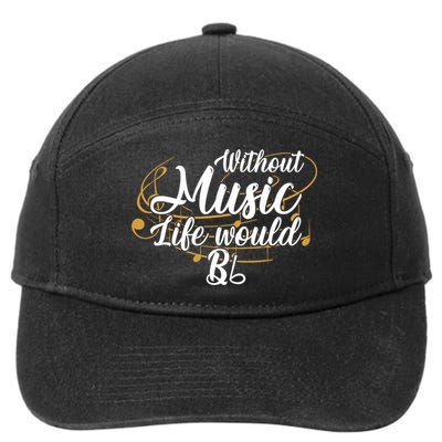 Without Music Life Would B Flat Ii Funny Music Quotes Lover 7-Panel Snapback Hat