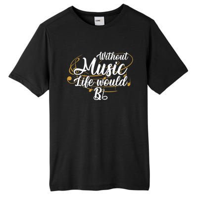 Without Music Life Would B Flat Ii Funny Music Quotes Lover Tall Fusion ChromaSoft Performance T-Shirt