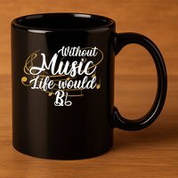 Without Music Life Would B Flat Ii Funny Music Quotes Lover 11oz C Handle Ceramic Mug