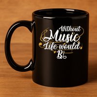 Without Music Life Would B Flat Ii Funny Music Quotes Lover 11oz C Handle Ceramic Mug