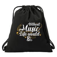 Without Music Life Would B Flat Ii Funny Music Quotes Lover Drawstring Bag