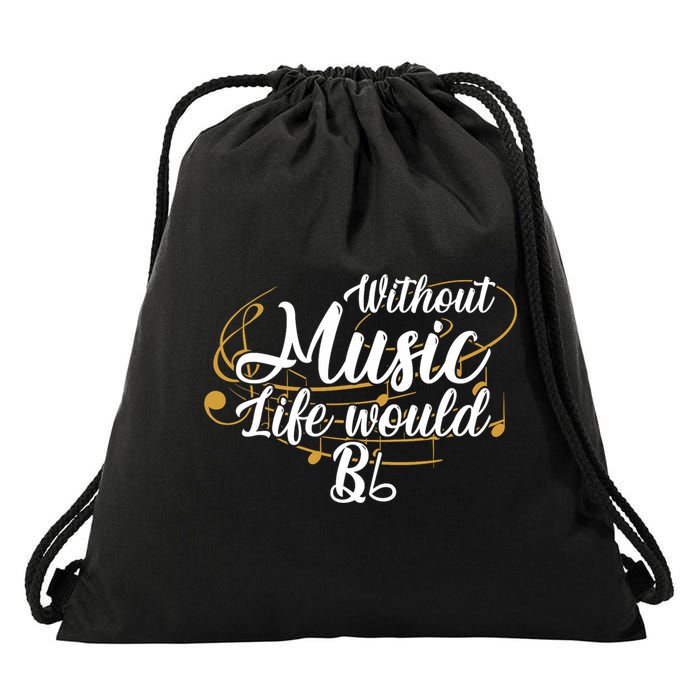 Without Music Life Would B Flat Ii Funny Music Quotes Lover Drawstring Bag