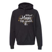 Without Music Life Would B Flat Ii Funny Music Quotes Lover Premium Hoodie