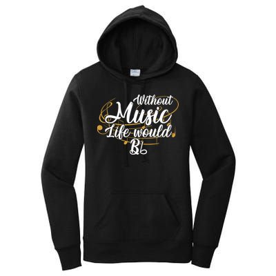 Without Music Life Would B Flat Ii Funny Music Quotes Lover Women's Pullover Hoodie