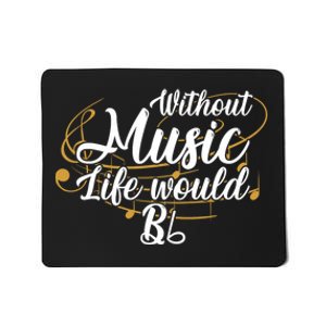 Without Music Life Would B Flat Ii Funny Music Quotes Lover Mousepad