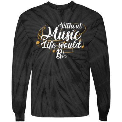 Without Music Life Would B Flat Ii Funny Music Quotes Lover Tie-Dye Long Sleeve Shirt