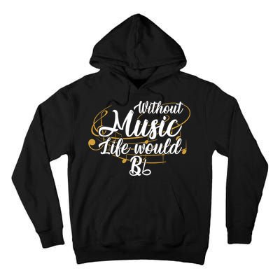 Without Music Life Would B Flat Ii Funny Music Quotes Lover Tall Hoodie