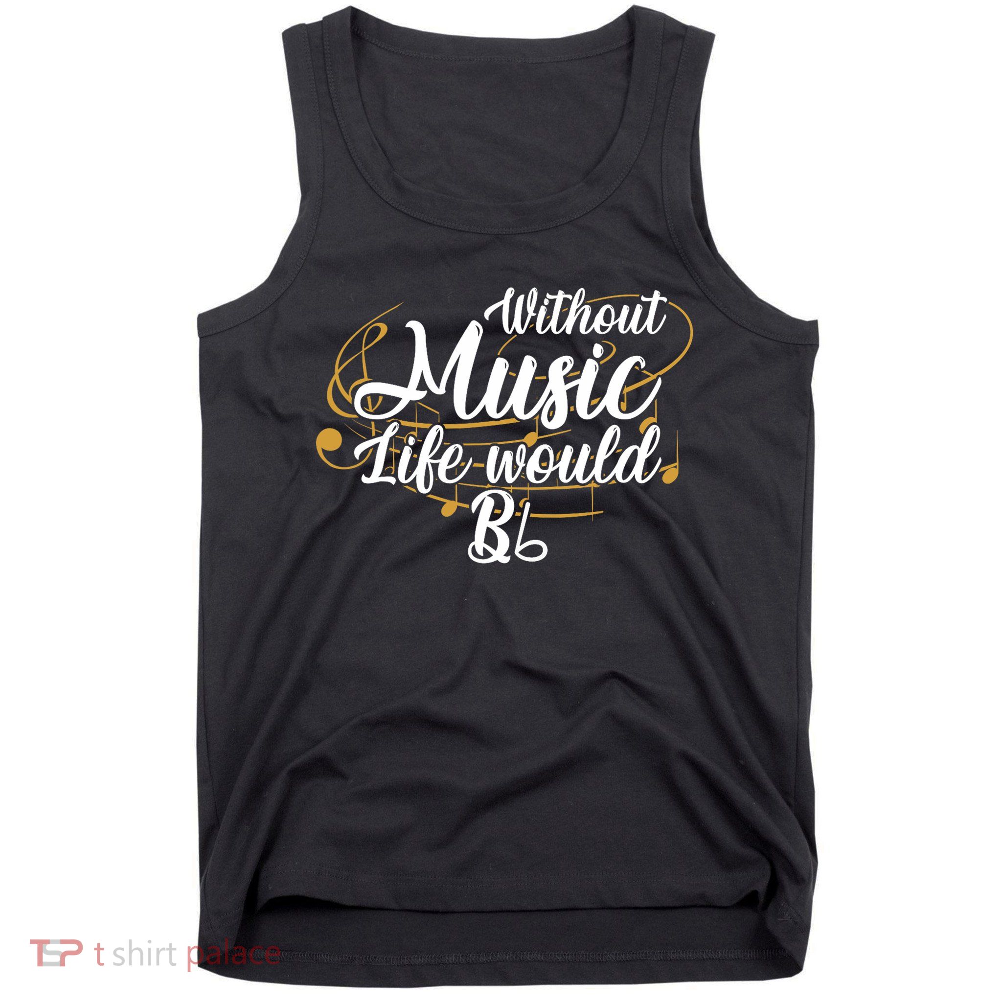 Without Music Life Would B Flat Ii Funny Music Quotes Lover Tank Top