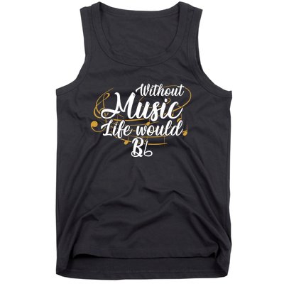 Without Music Life Would B Flat Ii Funny Music Quotes Lover Tank Top