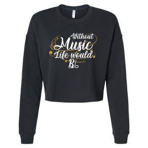 Without Music Life Would B Flat Ii Funny Music Quotes Lover Cropped Pullover Crew