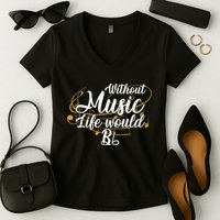 Without Music Life Would B Flat Ii Funny Music Quotes Lover Women's V-Neck T-Shirt