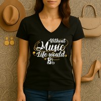 Without Music Life Would B Flat Ii Funny Music Quotes Lover Women's V-Neck T-Shirt