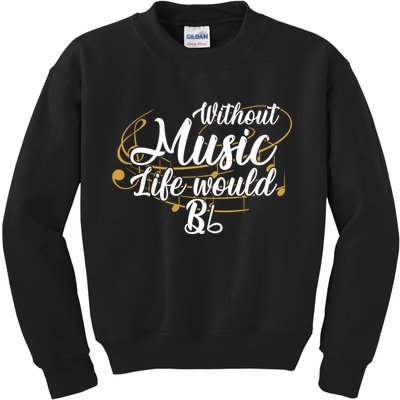 Without Music Life Would B Flat Ii Funny Music Quotes Lover Kids Sweatshirt