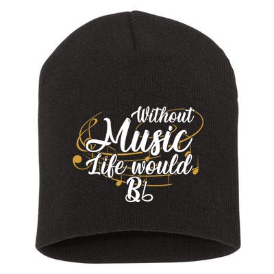 Without Music Life Would B Flat Ii Funny Music Quotes Lover Short Acrylic Beanie