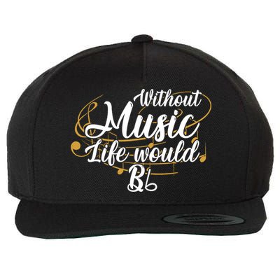 Without Music Life Would B Flat Ii Funny Music Quotes Lover Wool Snapback Cap