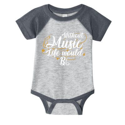 Without Music Life Would B Flat Ii Funny Music Quotes Lover Infant Baby Jersey Bodysuit