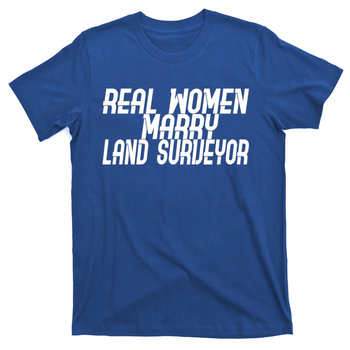 Wo Marry Land Surveyor Gift T-Shirt