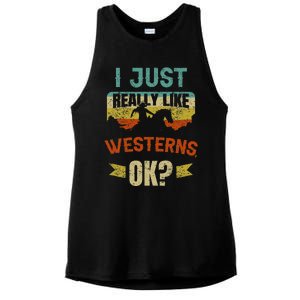 Western Movie Lover Gift I Just Really Like Westerns Ok Ladies PosiCharge Tri-Blend Wicking Tank