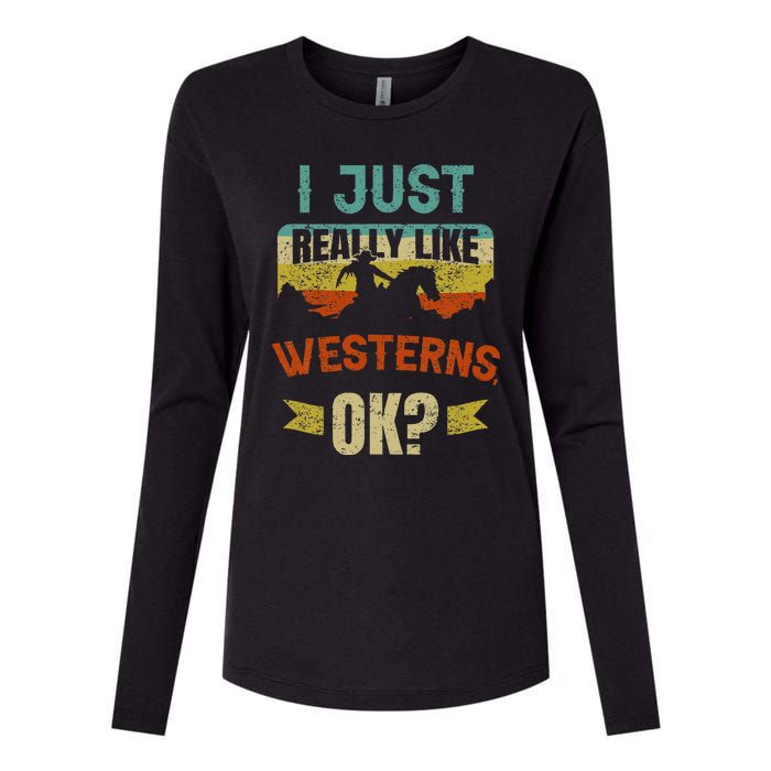 Western Movie Lover Gift I Just Really Like Westerns Ok Womens Cotton Relaxed Long Sleeve T-Shirt