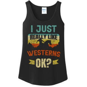 Western Movie Lover Gift I Just Really Like Westerns Ok Ladies Essential Tank