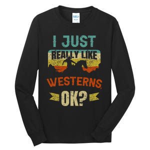 Western Movie Lover Gift I Just Really Like Westerns Ok Tall Long Sleeve T-Shirt