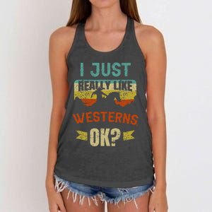 Western Movie Lover Gift I Just Really Like Westerns Ok Women's Knotted Racerback Tank