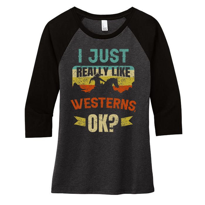 Western Movie Lover Gift I Just Really Like Westerns Ok Women's Tri-Blend 3/4-Sleeve Raglan Shirt