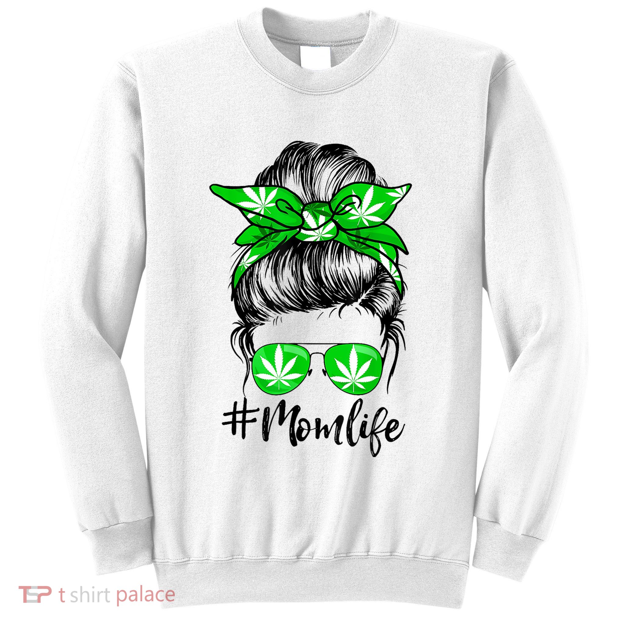 Weed Mom Life Smoker Pot Leaf Cannabis Marijuana Stoner 420 Sweatshirt