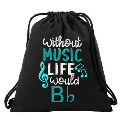 Without Music Life Would B Flat Melody & Rhythm Drawstring Bag