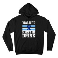 Walker Makes Me Drink Hoodie