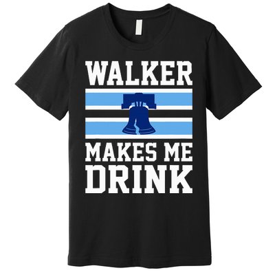 Walker Makes Me Drink Premium T-Shirt