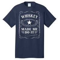 Whiskey Made Me Do It Drinking Tall T-Shirt