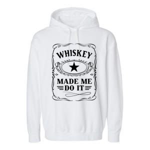 Whiskey Made Me Do It Drinking Garment-Dyed Fleece Hoodie