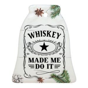 Whiskey Made Me Do It Drinking Ceramic Bell Ornament