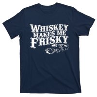 Whiskey Makes Me Frisky Men Women Casual Graphical Dress T-Shirt