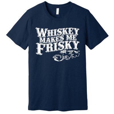 Whiskey Makes Me Frisky Men Women Casual Graphical Dress Premium T-Shirt