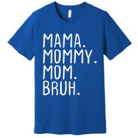 Wo Mama Mommy Mom Bruh Mommy And Me Mom Gift Premium T-Shirt