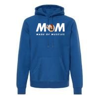 Wo's Mom Made Of Muscles Fitness Mom Strong Mom Muscle Funny Gift Premium Hoodie