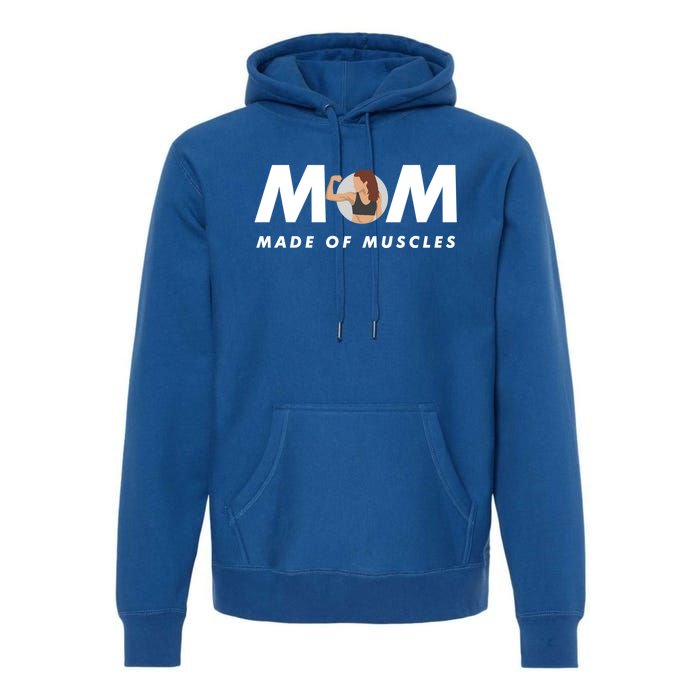 Wo's Mom Made Of Muscles Fitness Mom Strong Mom Muscle Funny Gift Premium Hoodie