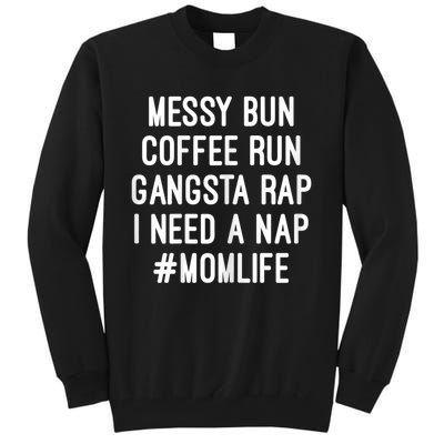 Womens Mom Mom Life Messy Bun Coffee Run Gangsta Rap Nap Tall Sweatshirt